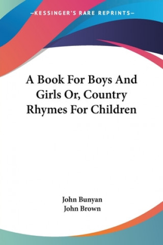 A Book For Boys And Girls Or, Country Rhymes For Children