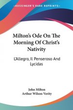 Milton's Ode On The Morning Of Christ's Nativity: L'Allegro, Il Penseroso And Lycidas