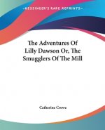 The Adventures Of Lilly Dawson Or, The Smugglers Of The Mill