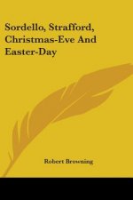 Sordello, Strafford, Christmas-Eve And Easter-Day