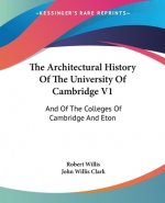 The Architectural History Of The University Of Cambridge V1: And Of The Colleges Of Cambridge And Eton