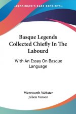 Basque Legends Collected Chiefly In The Labourd: With An Essay On Basque Language