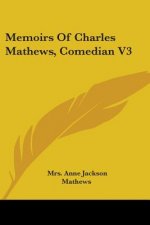 Memoirs Of Charles Mathews, Comedian V3