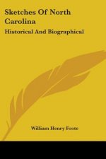 Sketches Of North Carolina: Historical And Biographical