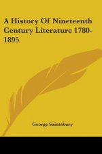 A History Of Nineteenth Century Literature 1780-1895