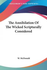 The Annihilation Of The Wicked Scripturally Considered