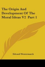 The Origin And Development Of The Moral Ideas V2  Part 1