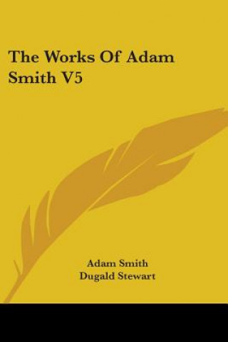 The Works Of Adam Smith V5