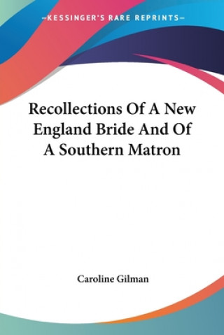 Recollections Of A New England Bride And Of A Southern Matron