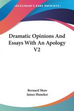 Dramatic Opinions And Essays With An Apology V2