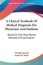 Clinical Textbook Of Medical Diagnosis For Physicians And Students