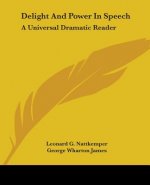 Delight And Power In Speech: A Universal Dramatic Reader