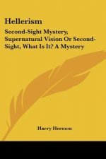 Hellerism: Second-Sight Mystery, Supernatural Vision Or Second-Sight, What Is It? A Mystery