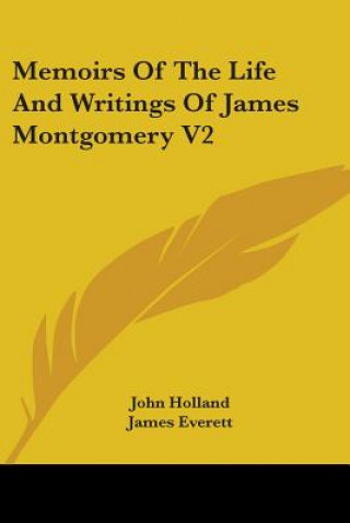 Memoirs Of The Life And Writings Of James Montgomery V2