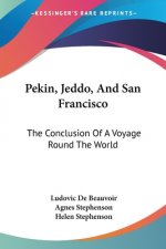 Pekin, Jeddo, And San Francisco: The Conclusion Of A Voyage Round The World