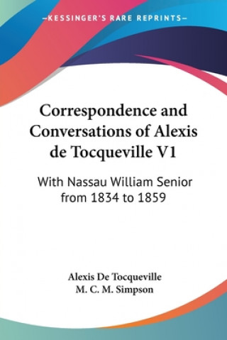 Correspondence And Conversations Of Alexis De Tocqueville V1: With Nassau William Senior From 1834 To 1859