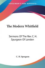 The Modern Whitfield: Sermons Of The Rev. C. H. Spurgeon Of London