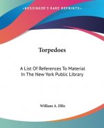 Torpedoes: A List Of References To Material In The New York Public Library