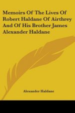 Memoirs Of The Lives Of Robert Haldane Of Airthrey And Of His Brother James Alexander Haldane