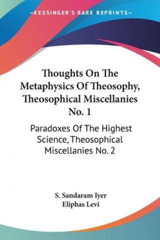 Thoughts On The Metaphysics Of Theosophy, Theosophical Miscellanies No. 1