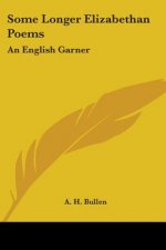 Some Longer Elizabethan Poems: An English Garner