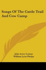 Songs Of The Cattle Trail And Cow Camp