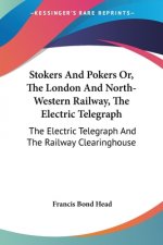 Stokers And Pokers Or, The London And North-Western Railway, The Electric Telegraph: The Electric Telegraph And The Railway Clearinghouse