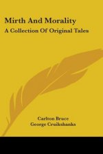 Mirth And Morality: A Collection Of Original Tales