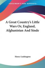 A Great Country's Little Wars Or, England, Afghanistan And Sinde