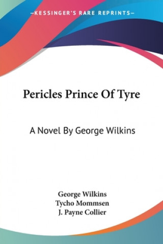 Pericles Prince Of Tyre: A Novel By George Wilkins