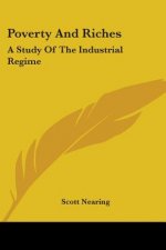 Poverty And Riches: A Study Of The Industrial Regime