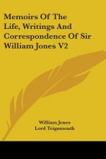 Memoirs Of The Life, Writings And Correspondence Of Sir William Jones V2