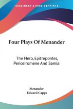 Four Plays Of Menander: The Hero, Epitrepontes, Periceiromene And Samia
