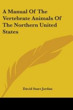 A Manual Of The Vertebrate Animals Of The Northern United States