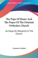 The Pope Of Rome And The Popes Of The Oriental Orthodox Church: An Essay On Monarchy In The Church