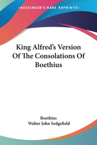 King Alfred's Version Of The Consolations Of Boethius