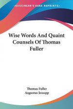 Wise Words And Quaint Counsels Of Thomas Fuller