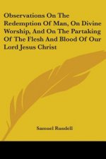 Observations On The Redemption Of Man, On Divine Worship, And On The Partaking Of The Flesh And Blood Of Our Lord Jesus Christ
