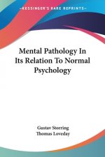 Mental Pathology In Its Relation To Normal Psychology