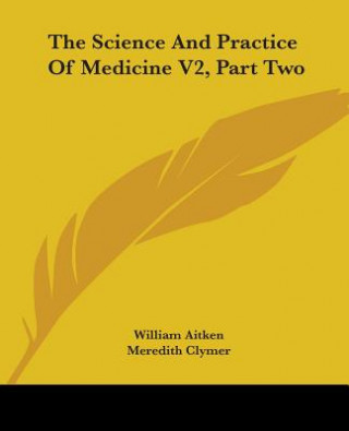 Science And Practice Of Medicine V2, Part Two