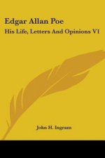 EDGAR ALLAN POE: HIS LIFE, LETTERS AND O