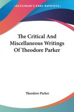Critical And Miscellaneous Writings Of Theodore Parker