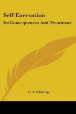 Self-Enervation: Its Consequences And Treatment
