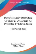 PAYNE'S TRAGEDY OF BRUTUS; OR THE FALL O