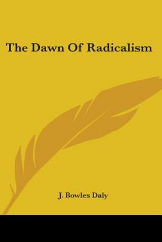 THE DAWN OF RADICALISM