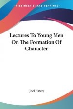 Lectures To Young Men On The Formation Of Character