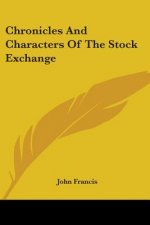 Chronicles And Characters Of The Stock Exchange