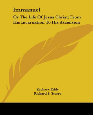 Immanuel: Or The Life Of Jesus Christ; From His Incarnation To His Ascension