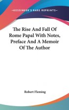 Rise And Fall Of Rome Papal With Notes, Preface And A Memoir Of The Author