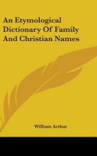 Etymological Dictionary Of Family And Christian Names